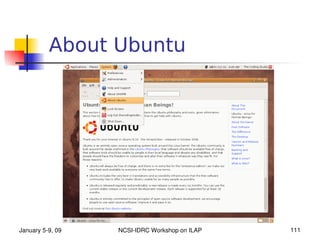 About Ubuntu




January 5­9, 09   NCSI­IDRC Workshop on ILAP   111
 