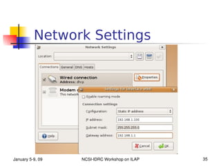 Network Settings




January 5­9, 09   NCSI­IDRC Workshop on ILAP   35
 