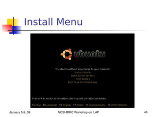 Install Menu




January 5­9, 09   NCSI­IDRC Workshop on ILAP   46
 