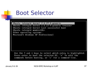 Boot Selector




January 5­9, 09   NCSI­IDRC Workshop on ILAP   67
 