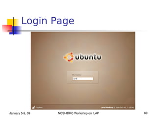 Login Page




January 5­9, 09   NCSI­IDRC Workshop on ILAP   69
 