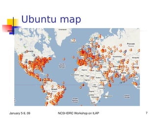 Ubuntu map




January 5­9, 09   NCSI­IDRC Workshop on ILAP   7
 
