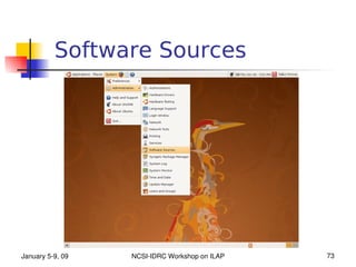 Software Sources




January 5­9, 09   NCSI­IDRC Workshop on ILAP   73
 