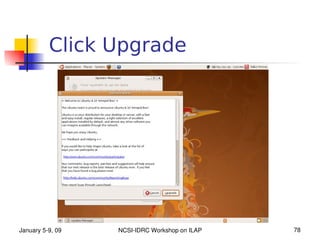 Click Upgrade




January 5­9, 09   NCSI­IDRC Workshop on ILAP   78
 