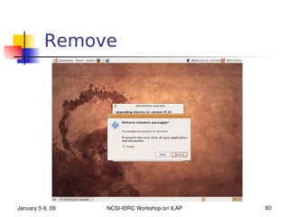 Remove




January 5­9, 09   NCSI­IDRC Workshop on ILAP   83
 