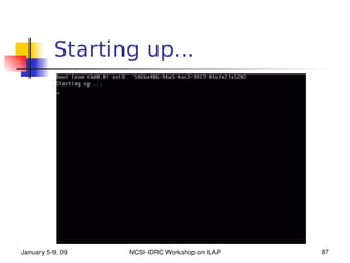 Starting up...




January 5­9, 09   NCSI­IDRC Workshop on ILAP   87
 