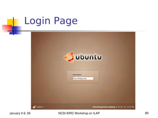 Login Page




January 5­9, 09   NCSI­IDRC Workshop on ILAP   89
 