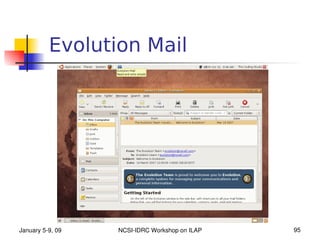Evolution Mail




January 5­9, 09   NCSI­IDRC Workshop on ILAP   95
 