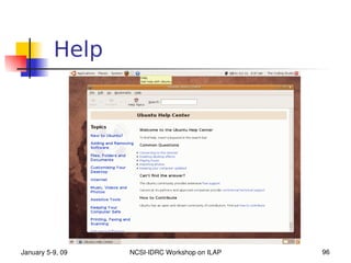 Help




January 5­9, 09   NCSI­IDRC Workshop on ILAP   96
 