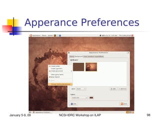 Apperance Preferences




January 5­9, 09   NCSI­IDRC Workshop on ILAP   98
 