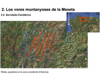 2. Los vores muntanyoses de la Meseta
2.2. Serralada Cantàbrica




Relleu apalatxià en la zona occidental d'Astúries
 