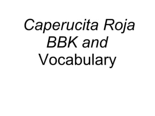 Caperucita Roja BBK and  Vocabulary   