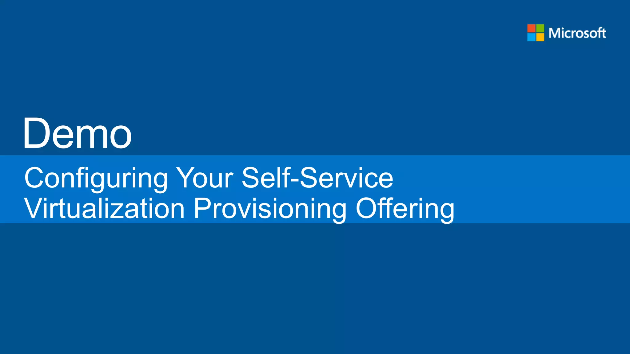Configuring Your Self-Service
Virtualization Provisioning Offering
 
