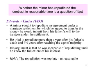 <ul><li>Edwards v Carter (1893) </li></ul><ul><li>A  minor sought to repudiate an agreement under a marriage settlement by...