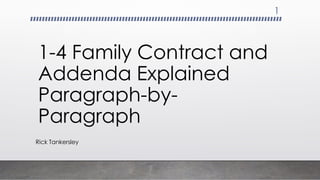 1-4 Family Contract and
Addenda Explained
Paragraph-by-
Paragraph
Rick Tankersley
1
 