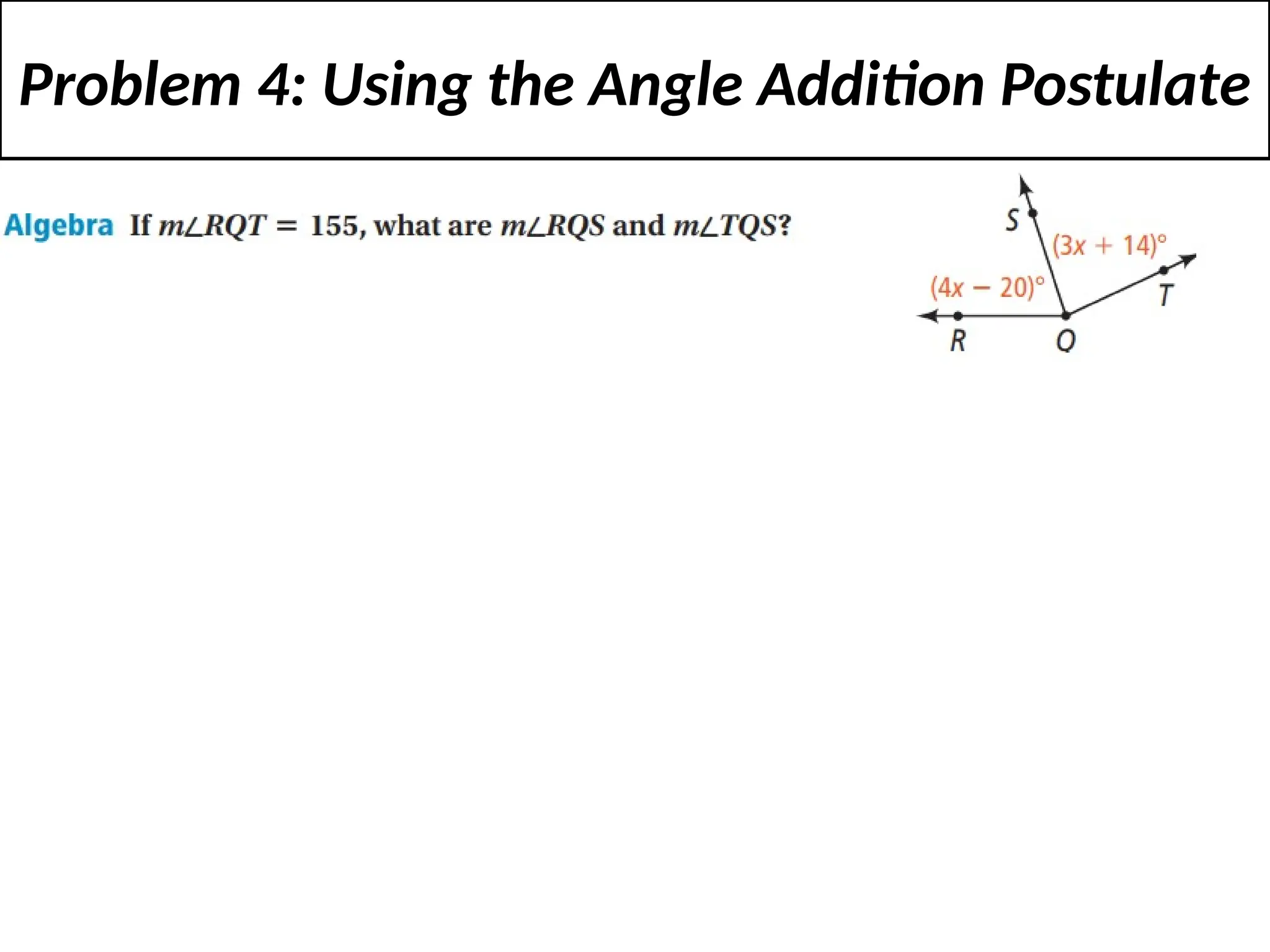 Problem 4: Using the Angle Addition Postulate
 