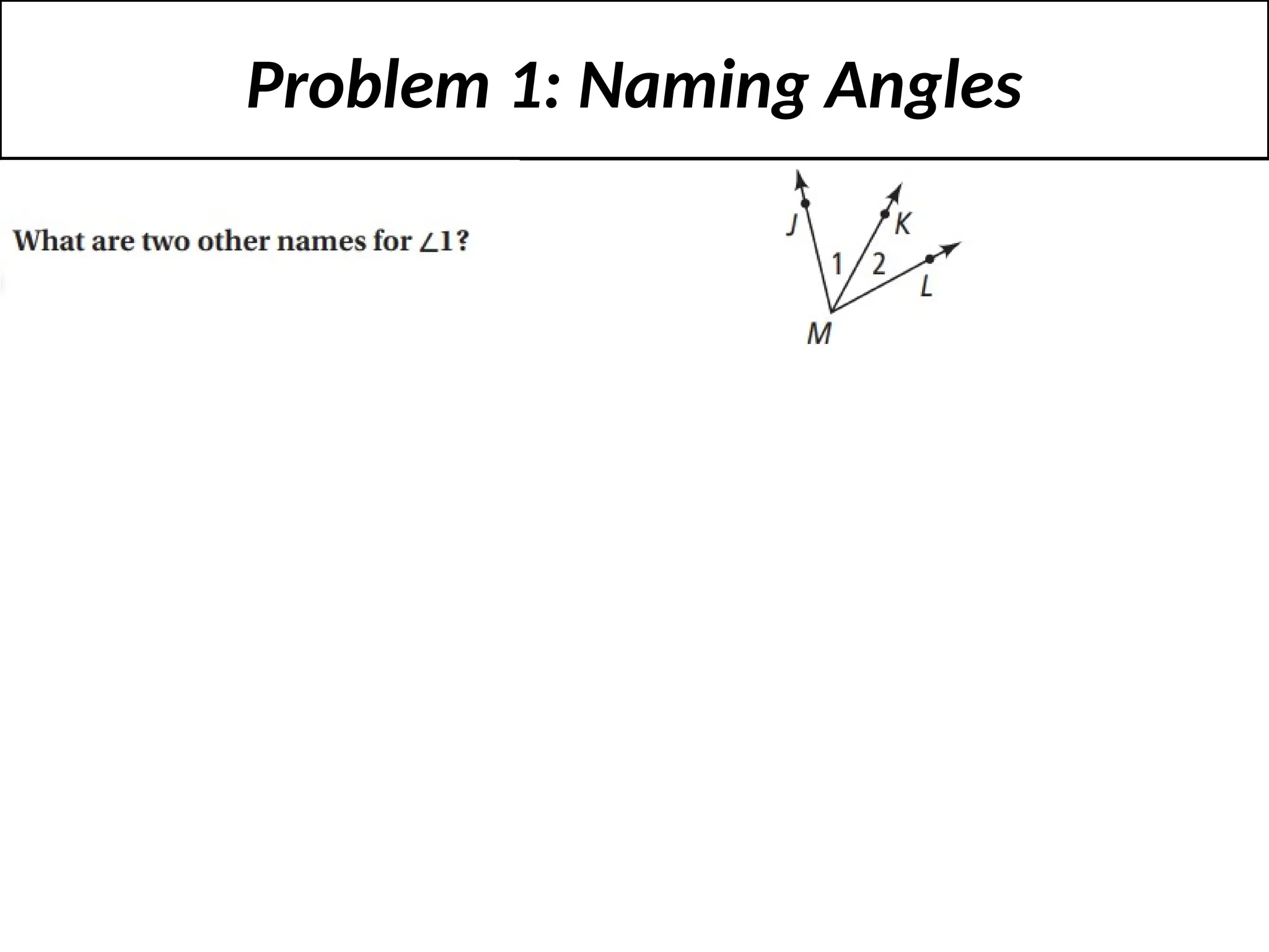 Problem 1: Naming Angles
 