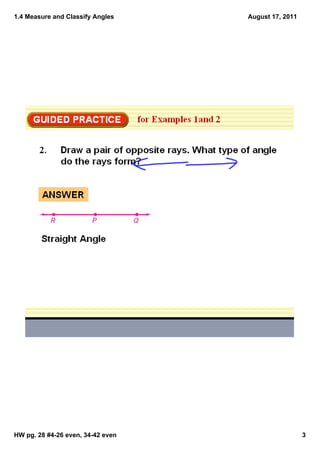 1.4 Measure and Classify Angles    August 17, 2011




HW pg. 28 #4­26 even, 34­42 even                     3
 