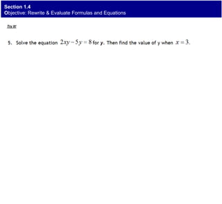 Section 1.4
Objective: Rewrite & Evaluate Formulas and Equations
Try It!
 