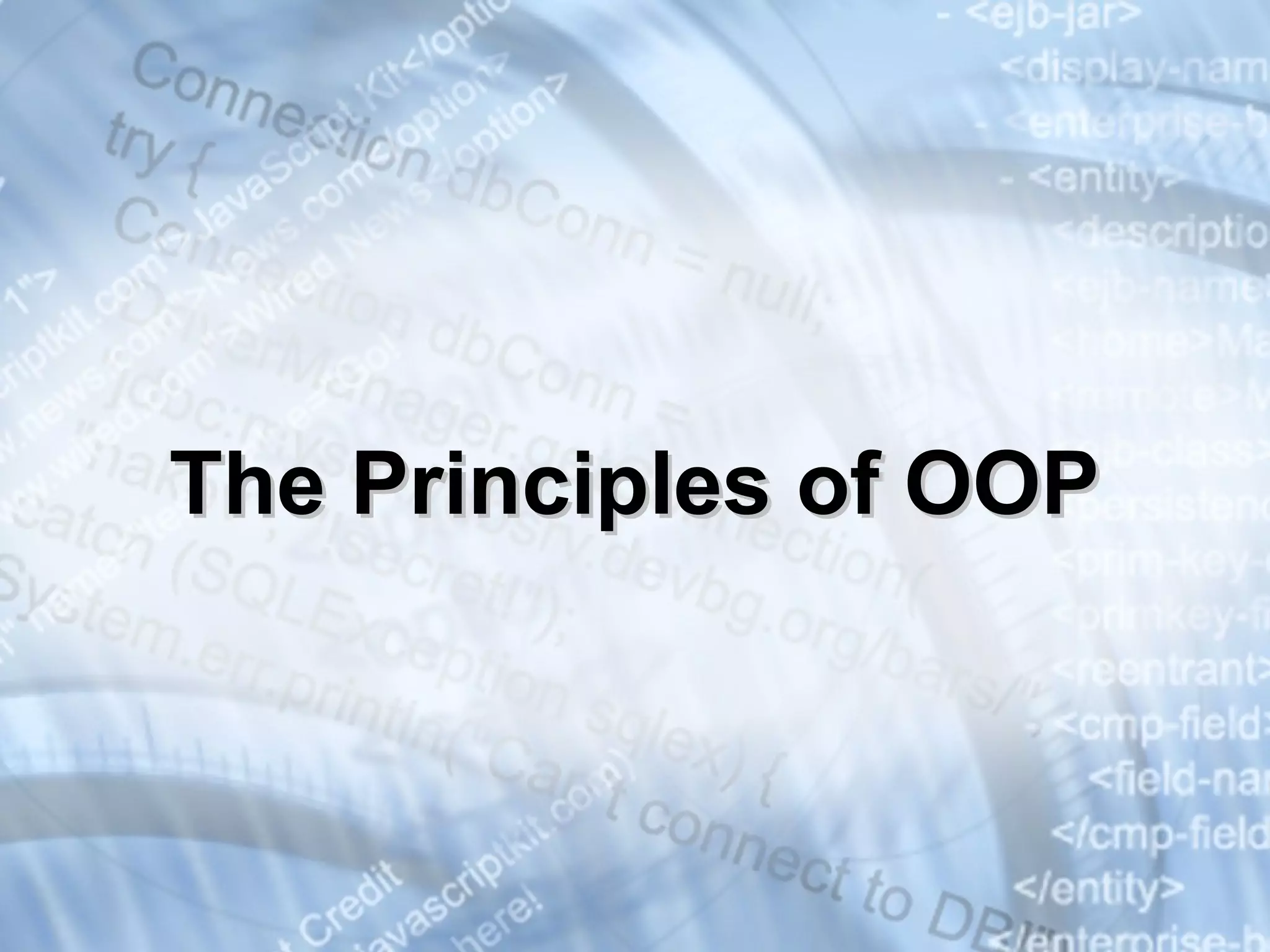 The Principles of OOPThe Principles of OOP
 