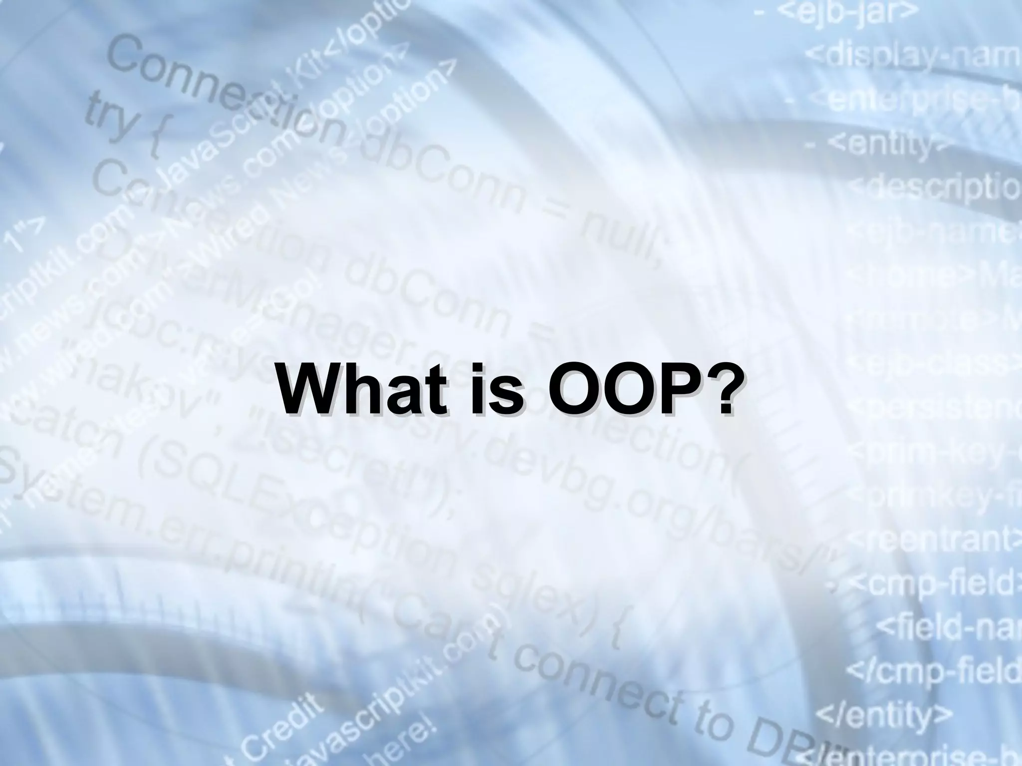 What is OOP?What is OOP?
 