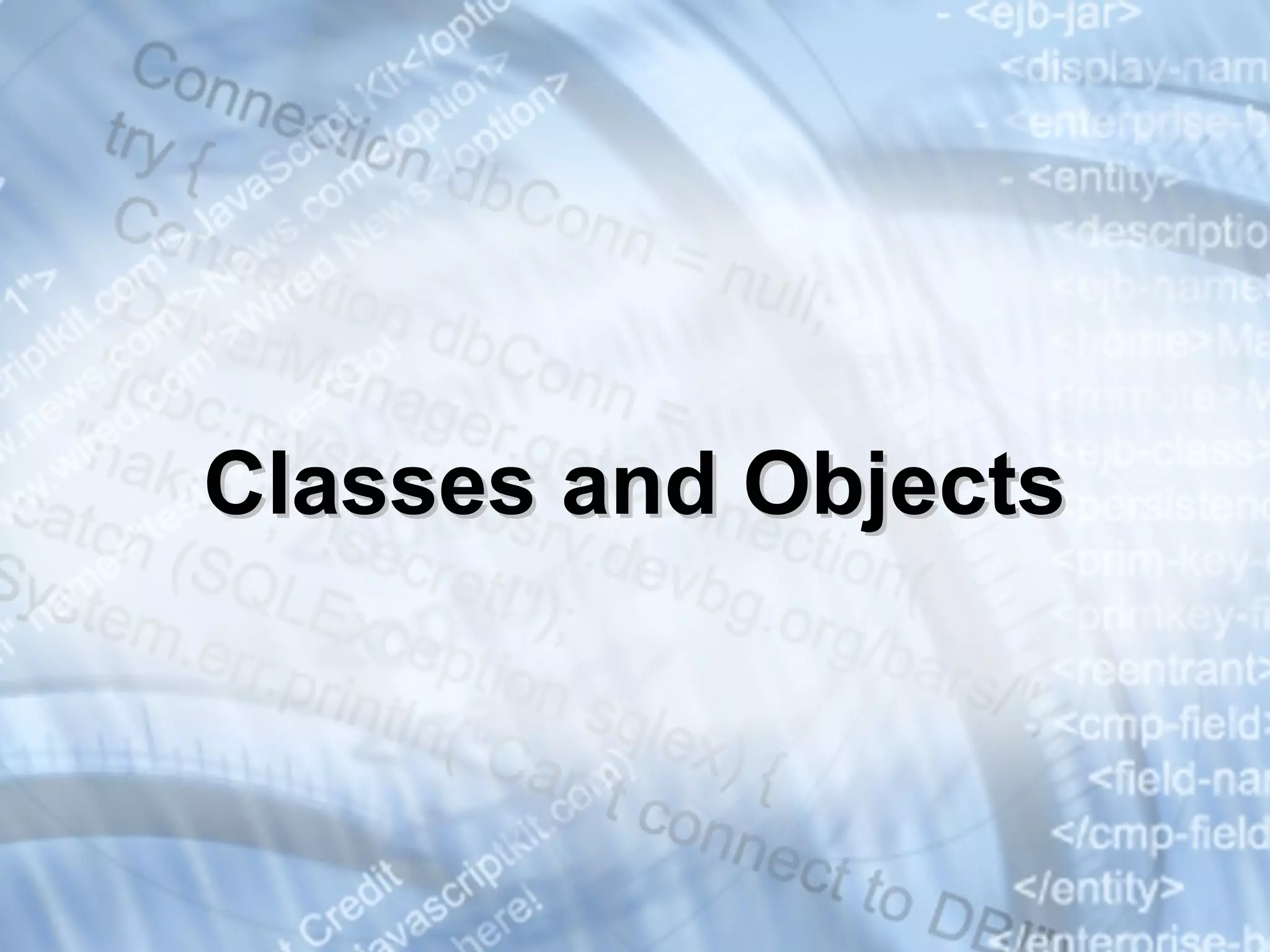 Classes and ObjectsClasses and Objects
 