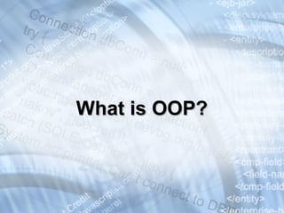 What is OOP?What is OOP?
 