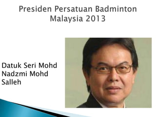 Datuk Seri Mohd
Nadzmi Mohd
Salleh
 
