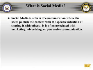 What is Social Media?

● Social Media is a form of communication where the
  users publish the content with the specific intention of
  sharing it with others. It is often associated with
  marketing, advertising, or persuasive communication.
 