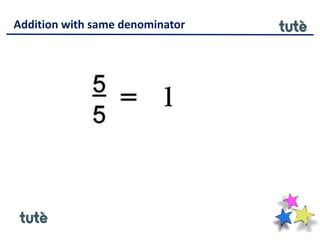 Addition with same denominator
 