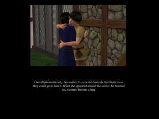 One afternoon in early November, Piero waited outside for Giulietta so they could go to lunch. When she appeared around the corner, he beamed and scooped her into a hug. 