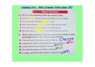 Language Arts - More Irregular Verbs (page 190)
 