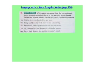 Language Arts - More Irregular Verbs (page 190)
 