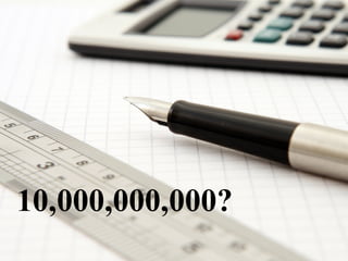 10,000,000,000?
 