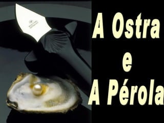 A Ostra e A Pérola 