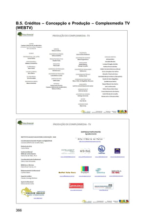 366
B.5. Créditos – Concepção e Produção – Complexmedia TV
(WEBTV)
 