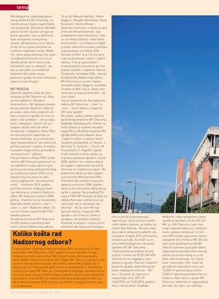 tema
Rešidbegovića, sadašnjeg gener-          To su bili Mesud Hadžialić, Alden
alnog direktora BH Telecoma, na          Bajgorić, Mugdim Mandžuka, Ševal
mjesto prvog čovjeka najprofitabil-      Kovačević, Srećko Mataić i
nije kompanije. Dolaskom Rešidbe-        Vjekoslav Ivanković, a njima se opet
govića na čelo Uprave od toga se         pridružio Nihad Imamović, kao
plana odustalo i sve su aktivnosti       predstavnik malih dioničara. I dok
tada usmjerene na kupovinu               su se mediji nažalost i dalje bavili
zgrade. Obrazloženje za tu odluku        Imamovićem, novi Nadzorni odbor
je bilo da su cijene zemljišta na        je dobio vaninstitucionalnu podršku
traženom lokalitetu visoke. Među-        uspostavljenu na relaciji SDA -
tim, takva argumentacija nije uvjer-     Stranka za BiH, te je tim bio spre-
ila federalne revizore, koji su se       man za donošenje „teških i važnih“
takođe počeli baviti ovom prob-          odluka. A da je uspostavljen i
lematikom, koji su zaključili „da        međustranački konsenzus po tom
ako je zemljište na utvrđenom            pitanju svjedoči i slijedeće. Samira
lokalitetu bilo toliko skupo -           Čauševića, kandidata SDA, „starog“
poslovna zgrada na istom lokalitetu      predsjednika Nadzornog odbora
sigurno je još skuplja“.                 BH Telecoma je na tom mjestu
                                         naslijedio Alden Bajgorić, kandidat
PAT POZICIJA                             Stranke za BiH. Sve je, dakle, bilo
Zakonski gledano,sada se cijela          spremno za dugo pripremanu „od-
situacija sa BH Telecom-om, Nad-         luku vijeka“.
zornim odborom, Nihadom                  Koji je od pomenuta dva nadzorna
Imamovićem i OKI zgradom dovela          odbora BH Telecoma - „stari“ ili
do pat pozicije. Nadzorni odbor je       „novi“ - donio odluku o kupovini
po svaku cijenu želio ozakoniti od-      OKI-jeve zgrade?
luku o kupovini zgrade, ali imao je      Niti jedan, sudeći prema riječima
jedan „mali problem“ - bio je neza-      generalnog direktora BH Telecoma,
konit i nelegalan. Samim tim su i        Nedžada Rešidbegovića. Naime na
njegove odluke bile iste takve -         naše pitanje za vrijeme mandata
nezakonite i nelegalne. Vlada FBiH       kojeg NO je odlučena kupovina OKI
se nije pretjerano obazirala na          zgrade dobili smo odgovor da je
stavove Komisije, ali je vremenom,       “nadzorni odbor u sastavu Samir
zbog nepopustljivosti ove institucije,   Čaušević predsjednik, te članovi: J.
pritiska javnosti i medija, te međus-    Borislav, H. Jurković, J. Tomić, M.
tranačkim dogovorima, pronađeno          Huseinbašić, F. Kapidžić ispred
„kompromisno“ rješenje.                  malih dioničara donio odluku za
Pod pritiskom iz Vlade FBiH, pred-       kupovinu poslovne zgrade 5. aprila
stavnici BH Telecoma pokrenuli su        2008. godine i to u sastavu koji je
na nadležnom sudu upravni spor           bio legalno registrovan od strane
protiv pomenutog rješenja Komisije       Komisije za vrijednosne papire. Na
za vrijednosne papire FBiH, ali je       predmetni odluku je dalo saglas-
zapravo ključna stvar za cijeli          nost resorno Ministarstvo FBiH.
slučaj dogovorena „iza zatvorenih        Promjena NO o kojem vi govorite
vrata“ - sredinom 2010. godine,          dešava se koncem 2008. godine i
političke stranke vladajuće koali-       tačno je da je komisija odbila da ga
cije odlučile su smijeniti Nadzorni      upiše u registar. Na prijedlog Pre-
odbor BH Telecoma izabran 2008.          mijera FBiH BH Telecom se žalio na
godine. Imamović je na insistiranje      odluku Komisije i pokrenut je up-
federalne Vlade preživio „stari“ i       ravni spor koji ni do danas nije
ušao i u „novi“ Nadzorni odbor, čiji     okončan“. Ali taj saziv NO nije
su novi članovi ispred Vlade FBiH        donosio odluku o kupovini OKI
takođe izabrani.                         zgrade u ulici Franca Lehara u
                                                                                nom ocjenila njihovu ponudu,          Međutim, nakon pregovora cijena
Skupština dioničara BH Telecoma          Sarajevu, niti podržao izvještaj
                                                                                naprosto jer tad je na scenu došlo    zgrade je spuštena na 34.335.162
na XXII sjednici izabrala je šest        Komisije za analizu i ocjenu priml-
                                                                                novih sedam članova, za razliku od    KM, a u BH Telecomu nam nisu
novih članova Nadzornog odbora.          jenih ponuda, koja je prvorangira-
                                                                                ranijih šest članova. Revizori kažu   mogli objasniti kako je u međuvre-

  koliko košta rad                                                              da je nakon pregovora vođenih više
                                                                                od godine, krajem 2010. prihvaćena
                                                                                                                      menu nastala razlika od 1,2 mil-
                                                                                                                      iona KM između ugovorene cijene i

  nadzornog odbora?
                                                                                konačna ponuda, što znači za vri-     izdvojenih 35,5 miliona KM. Ono što
                                                                                jeme Aldena Bajgorića, kao pred-      nam jeste pojašnjeno je da BH
 U revizorskom izvještaju Ureda za reviziju FBiH se navodi da je Nad-           sjednika NO BH Telecoma.              Telecom sproveo postupak izbora
 zorni odbor BH Telecoma u 2009. godini na svoje naknade i druge                „Najznačajnije povećanje na ovoj      najpovoljnije ponude nakon javnog
 troškove potrošio ravno milion KM, što je tri puta više nego godinu            poziciji u iznosu od 35.531.843 KM    poziva na osnovu kojeg su u uži
 ranije (2008.), kada je potrošeno 324 hiljade KM. Šta je uzrokovalo toliki     odnosilo se na ulaganje u novu        izbor ušle tri ponude i to: Impor-
 porast troškova nismo saznali. Ako bismo milion KM podijelili na 12            poslovnu zgradu. Radi se o kupovini   tane, Interinvest i OKI. Svaki od
 mjeseci pa na 7 članova NO došli bismo do fantastičnih 11.904 KM po            poslovne zgrade, nedovršenog ob-      ponuđenih objekata je imao cca
 mjesecu po članu NO. Kako je u finansijskom izvještaju navedeno da su          jekta, nabavljene od firme „ OKI“     10,000 m2 poslovnog prostora i
 u to uračunati i drugi troškovi, teško je ustvrditi stvarni iznos mjesečnih    d.o.o. Sarajevo, po Ugovoru o         2,000 m2 garažnog prostora što je i
 naknada za članove NO, ali možemo reći da je poskupljenje došlo sa             kupoprodaji, broj: OPU-IP             traženo. Kako ističu u upravi BH
 NO izabranim krajem 2008. godine i sa ostalim neregularnostima koje            1463/2010, od 13.09.2010. godine“,    Telecomu odabrana je najpovoljnija
 su se dešavale.                                                                stoji u revizorskom izvještaju.       ponuda i po cijeni i po sadržaju.

22 | intermezzo | maj/jun 2012.
 