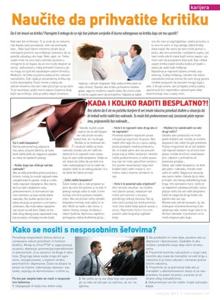 karijera


naučite da prihvatite kritiku
Da li ste imuni na kritiku? Poznajete li nekoga ko se nije bar jednom uvrijedio ili burno odreagovao na kritiku koju ste mu uputili?
Nije lako biti kritikovan. To je znak da se nekome                                                                       ono što nam je najočiglednije i stalno prisutno, a
nije dopalo vaše ponašanje, neki vaš postupak,                                                                           to smo mi sami. Iz tog razloga, dobra kritika
stav... Neki ljudi tokom vremena shvate da je                                                                            zlata vrijedi. Ne samo da nam može pomoći u
nemoguće pomiriti sva mišljenja i prestanu da se                                                                         poslu, ako smo pronicljivi i suzbijemo sujetu, već
previše uzbuđuju oko toga. Neki, opet, ne. Treba                                                                         nam može otkriti mane kojih nismo svjesni i po-
uvijek imati na umu staru latinsku poslovicu:                                                                            moći nam da postanemo bolji ljudi. Kao i dobar
mnogima bi se dopao, da se nisi trudio dopasti se                                                                        savjet, kritika vrijedi onoliko koliko je čovjek u
svima. Jednostavno, treba prihvatiti činjenicu da                                                                        stanju da uvaži tuđe mišljenje.
ne mogu svi ljudi biti oduševljeni vašom ličnošću.                                                                       Najvažnije je napraviti balans između sop-
Međutim, ne treba se prema svakoj kritici odnositi                                                                       stvenog i tuđeg mišljenja. Ukoliko ste stalno
ravnodušno. Čak i kada je zlonamjerna, kritika nije                                                                      ravnodušni prema onome što vam drugi govore
nužno bezvrijedna. Često nismo u stanju da                reakciju i odmah reagovati. Nije svaka kritika atak na         možete propustiti da saznate mnogo toga o
odmah shvatimo šta nam neko poručuje na taj način.        našu ličnost. Štaviše, ako kritiku prihvatimo hladne       sebi. S druge strane, ako pridajete značaj svakoj
To je razumljivo, pošto nismo svjesni činjenica zbog      glave, sigurno možemo naučiti nešto što nismo znali        upućenoj kritici nepotrebno opterećujete sebe
kojih nas kritikuju. Zato je važno izbjeći emotivnu       ili nismo uspjeli sami da primjetimo. Najteže je vidjeti   stvarima koje nisu u vašoj moći.


                                                                   kAdA I kolIko rAdITI BEsPlATno?!
                                                                  Bez obzira da li ste na početku karijere ili već imate iskustva ponekad dođete u situaciju da
                                                                  bi trebali nešto raditi bez naknade. To može biti prekovremeni rad, izostanak plate mjesec-
                                                                  ima, pripravnički bez naknade...
                                                             Takođe, budite uvijek      - Hoće li to napraviti neko drugi ako vi   - Možete li to nadoknaditi na neki
                                                            svjesni da će vaš bespla-   ne napravite?                              drugi način?
                                                          tan rad uticati na vašu       Ponekad dodatni neplaćeni posao            Ukoliko vam preduzeće ne može
                                                      budućnost, ali i na druge.        omogućuje sigurnost na poslu. Ako          platiti dodatni rad, možda se možete
 Da li raditi besplatno?                                Možda će se očekivati da i      radite više nego što je u opisu vašeg      dogovoriti oko nekih drugih prednosti.
 Nema jednoznačnog odgovora.                           u buduće radite za malu          posla postajete vredniji preduzeću.        Postoji mogućnost da se vaš dodatni
 Sve zavisi od puno faktora, ali kako       naknadu (ionako ste već radili be-          Ali, to vrijedi samo ako ste preuzeli      rad nagradi slanjem na stručne kon-
 biste lakše došli do odgovora upitajte     splatno) ili će zaposliti novu osobu        posao koji je teško zamjenjiv. Ukoliko     grese, možda stručnim usavršavan-
 se neka od sljedećih pitanja:              koja će opet raditi besplatno. Ovdje se     radite prekovremeno, a radite posao        jem, udjelom u prihodima od
                                            već dolazi do tačke da sve dok ima          koji nije niti malo specifičan nećete s    povećane prodaje...
 - Koliko dugo vas očekuje rad bez          neko zadovoljavajući ko će raditi be-       tim postati nezamjenjivi nego kad          Dakle, ako radite besplatno, ne dobi-
 naknade?                                   splatno zašto bi se nekog plaćalo. A vi     budete htjeli raditi manje tj. nor-        jate platu i naknadu, morate znati
 Ako se vaša privredna grana suočava s      ne želite biti takav primjer.               malno radno vrijeme zamijenit će           zašto to radite. Najgora je situacija
 krizom, mnogi će morati napraviti neke                                                 vas.                                       ako samo radite i čekate da to neko
 ustupke kako bi opstali, onda je u redu    - Zašto radite besplatno?                                                              primijeti i da nekog nadređenog bude
 nešto napraviti i besplatno. Bez obzira    Često osobe uđu u neki projekat sv-         - Hoće li to povećati vašu vrijednost?     briga. Vrlo vjerovatno neće. Zašto bi
 da li se radi o dodatnom radu,             jesni da neće biti plaćeni, a ne vide ni    Ako nemate iskustva i ne možete            se odjednom odrekao prihoda i vama
 prekovremenim, ili normalnom rad-          jednog razloga zašto to rade. U tom         naći plaćen posao, neplaćen rad            plaćao nešto što ste radili besplatno.
 nom vremenu za koje nećete dobiti          slučaju vrlo brzo postanu nezado-           može vam pomoći u sticanju                 Zašto bi njega bilo briga koliko ste
 naknadu. No, budite oprezni da se          voljni. Ako ste pristali nešto odraditi     potrebnog radnog iskustva. Na taj          plaćeni ako vas nije.
 takva situacija ne pretvori u normalnu i   besplatno morate znati zašto to ra-         ćete način poslije biti konkurentniji i    Morate sebi odmah postaviti cilj, šta
 očekivanu. Ne može takav neplaćeni         dite. Može se raditi o bilo čemu: o         moći ćete dobiti bolje plaćen posao u      očekujete od prekovremenog ili be-
 rad uticati na vaš život. Dakle ne tre-    vašem širenju znanja, druženju s            struci. Razmislite hoće li će s tim        splatnog rada i koliko dugo ćete to ra-
 bate zbog takvog posla zapostaviti onaj    nekim ljudima, doprinosu zajednici,         poslom vaša biografija izgledati           diti bez naknade. U protivnom se to
 koji se plaća i od kojeg morate živjeti.   pomaganju nekoj društvenoj grupi...         bolje.                                     može otegnuti jako dugo.



 kako se nositi s nesposobnim šefovima?
 Ponašanje nesposobnih šefova obično je                                                                              3. Ne predlažite im nove ideje, posebno ako su
 uzrokovano nekom psihičkom ili fizičkom                                                                             depresivni i demotivisani. Zaobiđite ih ako
 bolešću. Mnogi su žrtve PTSP-a, sagorijevanja                                                                       možete i predložite svoje ideje višim struktu-
 na poslu, depresije, poremećaja hiperaktivnosti                                                                     rama.
 ili anksioznosti, ili su zavisnici od droga ili alko-                                                               4. Preuzmite kontrolu nad poslom u svoje ruke,
 hola. Zbog toga takve osobe mogu biti agre-                                                                         naročito ako znate da menadžer ne vodi brigu o
 sivne, neorganizovane, u stalnom strahu,                                                                            rokovima ili je često odsutan i nemaran prema
 pesimistične i depresivne. Često ne dolaze na                                                                       bitnim rokovima.
 posao na vrijeme, zaboravljaju obaveze i sas-                                                                       5. Pripremite se za pokrivanje leđa ako je
 tanke, osjećaju se demotivisano i cinične su.                                                                       menadžer u alkoholizovanom stanju ili se neo-
                                                                                                                     pravdano ne pojavi na poslu, a pozvan je od
 Pa evo par savjeta kako se nositi s nesposob-             2. Ne vežite se za sve ideje koje vam predlože            strane višeg menadžmenta.
 nim šefovima:                                             jer su neki od njih jaki na riječima, ali ne i na         6. Dokumentujte sve što radite. Uvijek sačuvajte
 1. Izbjegavajte ih kada nisu dobre volje.                 djelima.                                                  kopije.

                                                                                                                               maj/jun 2012. | intermezzo | 31
 