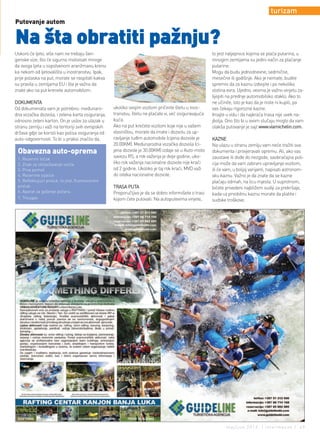 turizam
Putovanje autom


Na šta obratiti pažnju?
Uskoro će ljeto, više nam ne trebaju šen-                                                              to jest naljepnice kojima se plaća putarina, u
genske vize, što će sigurno motivisati mnoge                                                           mnogim zemljama su jedini način za plaćanje
da ovoga ljeta u sopstvenom aranžmanu krenu                                                            putarine.
ka nekom od ljetovališta u inostranstvu. Ipak,                                                         Mogu da budu jednodnevne, sedmične,
prije polaska na put, morate se raspitati kakva                                                        mesečne ili godišnje. Ako je nemate, budite
su pravila u zemljama EU i šta je važno da                                                             spremni da za kaznu izdvojite i po nekoliko
znate ako na put krenete automobilom.                                                                  stotina evra. Ujedno, veoma je važno vinjetu za-
                                                                                                       lijepiti na prednje automobilsko staklo. Ako to
DOKUMENTA                                                                                              ne učinite, isto je kao da je niste ni kupili, pa
Od dokumenata vam je potrebno: međunaro-            ukoliko svojim vozilom pričinite štetu u inos-     vas čekaju rigorozne kazne.
dna vozačka dozvola, i zelena karta osiguranja,     transtvu, štetu ne plaćate vi, već osiguravajuća   Imajte u vidu i da najkraća trasa nije uvek na-
odnosno zeleni karton. On je uslov za ulazak u      kuća.                                              jbolja. Ono što bi u ovom slučaju moglo da vam
stranu zemlju i važi na teritoriji svih evropskih   Ako na put krećete vozilom koje nije u vašem       olakša putovanje je sajt www.viamichelin.com.
država gdje se koristi kao polisa osiguranja od     vlasništvu, morate da imate i dozvolu za up-
auto-odgovornosti. To bi u praksi značilo da,       ravljanje tuđim automobile (cijena dozvole je      KAZNE
                                                    20.00KM). Međunarodna vozačka dozvola (ci-         Na ulazu u stranu zemlju vam neće tražiti sva
 obavezna auto-oprema                               jena dozvole je 30.00KM) izdaje se u Auto-moto     dokumenta i provjeravati opremu. Ali, ako vas
                                                    savezu RS, a rok važenja je dvije godine, uko-     zaustave ili dođe do nezgode, saobraćajna poli-
 1. Rezervni točak
 2. Znak za obilježavanje vozila                    liko rok važenja nacionalne dozvole nije kraći     cija može da vam zabrani upravljanje vozilom,
 3. Prva pomoć                                      od 2 godine. Ukoliko je taj rok kraći, MVD važi    ili će vam, u boljoj varijanti, napisati astronom-
 4. Rezervne sijalice                               do isteka nacionalne dozvole.                      sku kaznu. Važno je da znate da se kazne
 5. Reflektujući prsluk, to jest, fluorescentni                                                        plaćaju odmah, na licu mjesta. U suprotnom,
 prsluk.                                            TRASA PUTA                                         bićete privedeni najbližem sudiji za prekršaje,
 6. Aparat za gašenje požara.                       Preporučljivo je da se dobro informišete o trasi   kada uz prvobitnu kaznu morate da platite i
 7. Trougao                                         kojom ćete putovati. Na autoputevima vinjete,      sudske troškove.




                                                                                                              maj/jun 2012. | intermezzo | 49
 