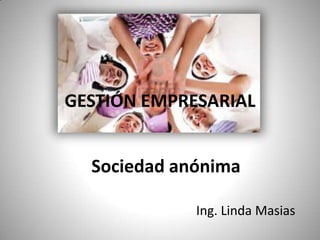 GESTIÓN EMPRESARIAL Sociedad anónima Ing. Linda Masias 