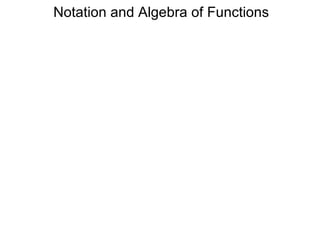 Notation and Algebra of Functions 