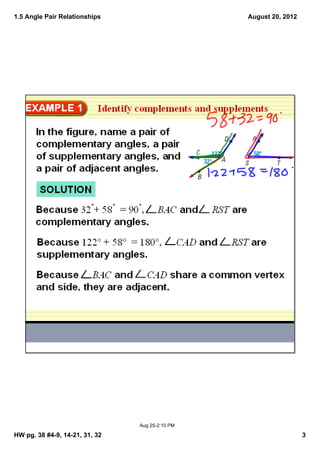 1.5 Angle Pair Relationships                     August 20, 2012




                                Aug 25­2:10 PM

HW pg. 38 #4­9, 14­21, 31, 32                                      3
 