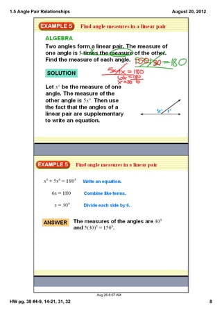 1.5 Angle Pair Relationships                     August 20, 2012




                                Aug 26­8:07 AM

HW pg. 38 #4­9, 14­21, 31, 32                                      8
 