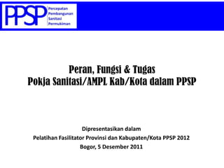 Peran, Fungsi dan Tugas Pokja Kab/Kota dalam Program PPSP