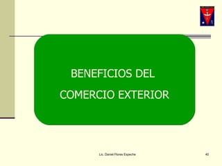 Lic. Daniel Flores Espeche BENEFICIOS DEL  COMERCIO EXTERIOR 
