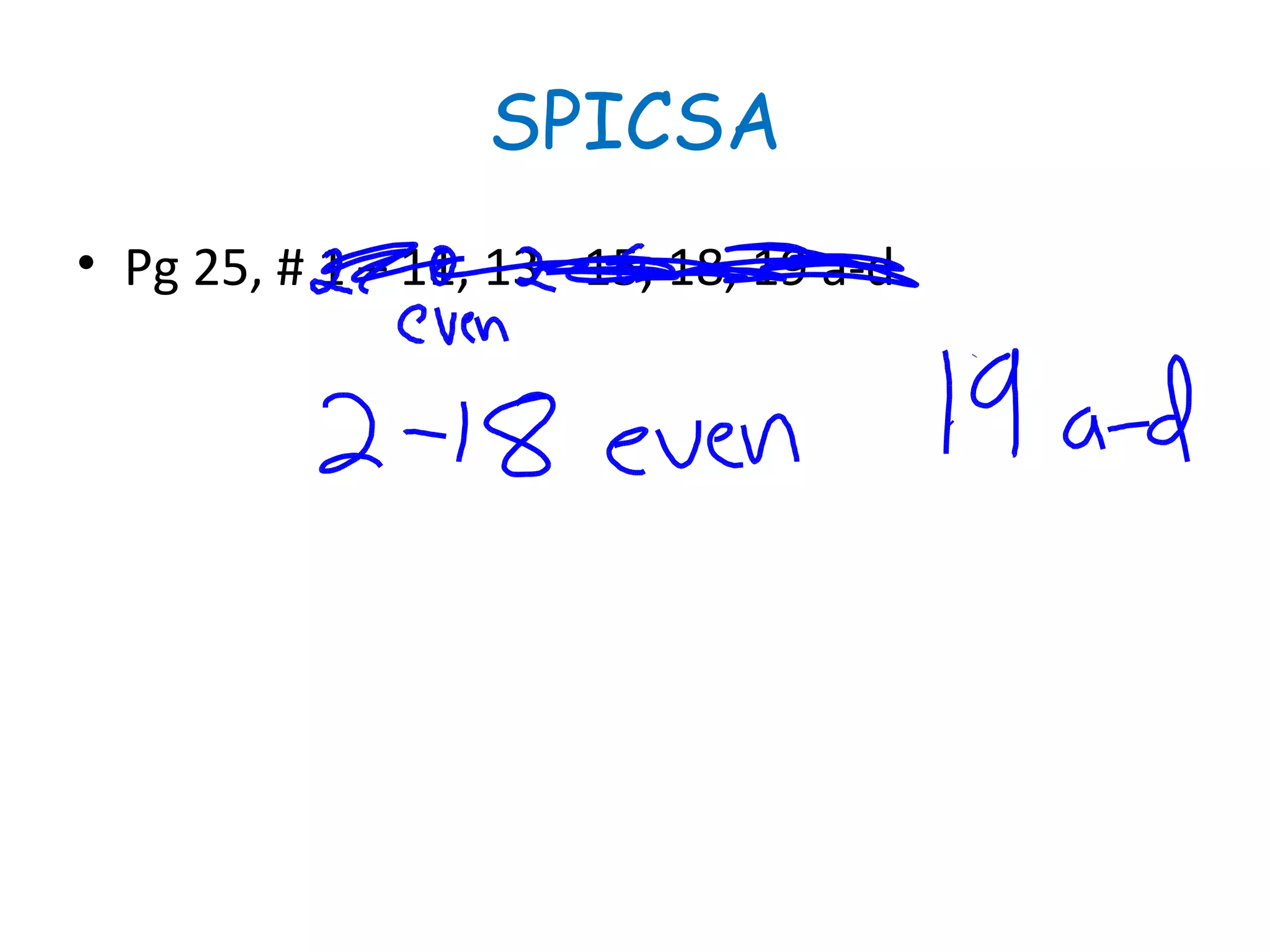 SPICSA Pg 25, # 1 – 11, 13 - 15, 18, 19 a-d