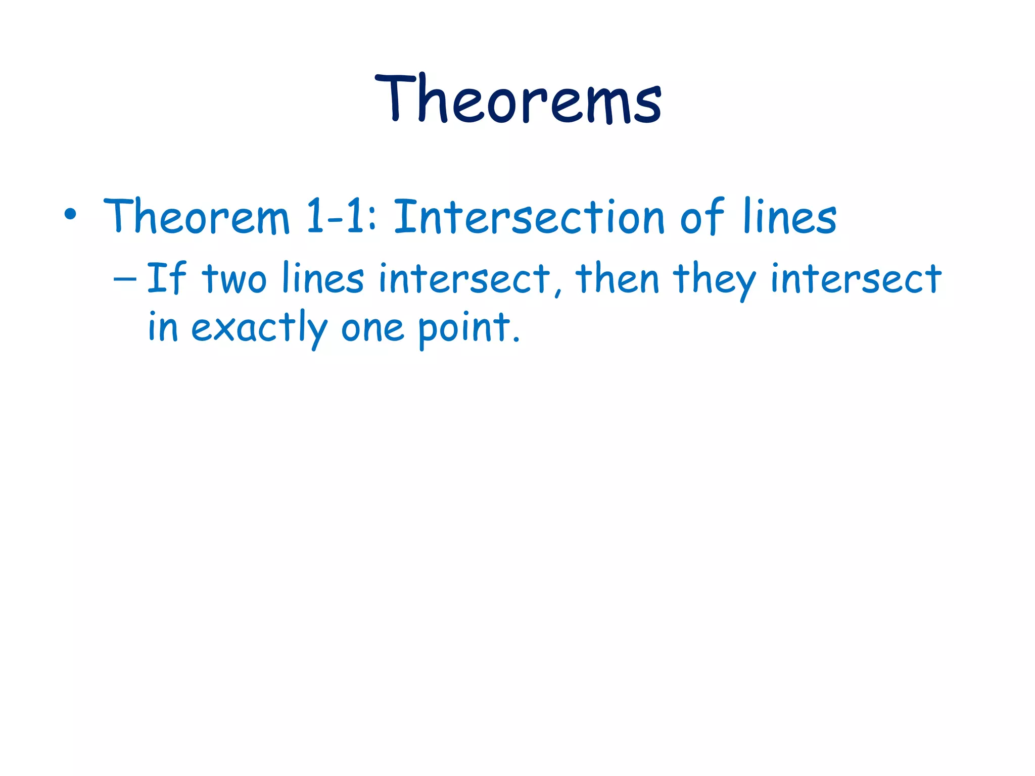 Theorems Theorem 1-1: Intersection of lines If two lines intersect, then they intersect in exactly one point.