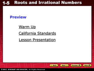 1-5 Roots and Irrational Numbers
Warm Up
Lesson Presentation
California Standards
Preview
 