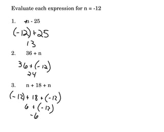 Evaluate each expression for n = -12 1. n - 25 2. 36 + n 3. n + 18 + n 