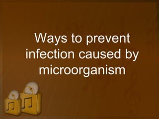Ways to prevent infection caused by microorganism 